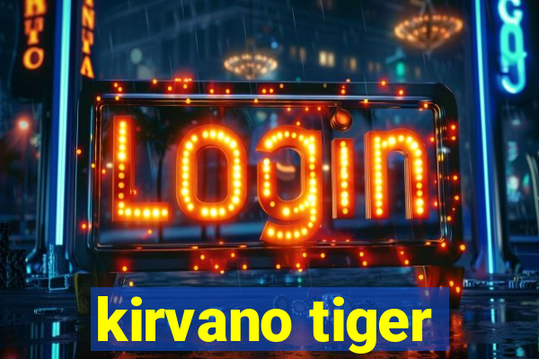 kirvano tiger